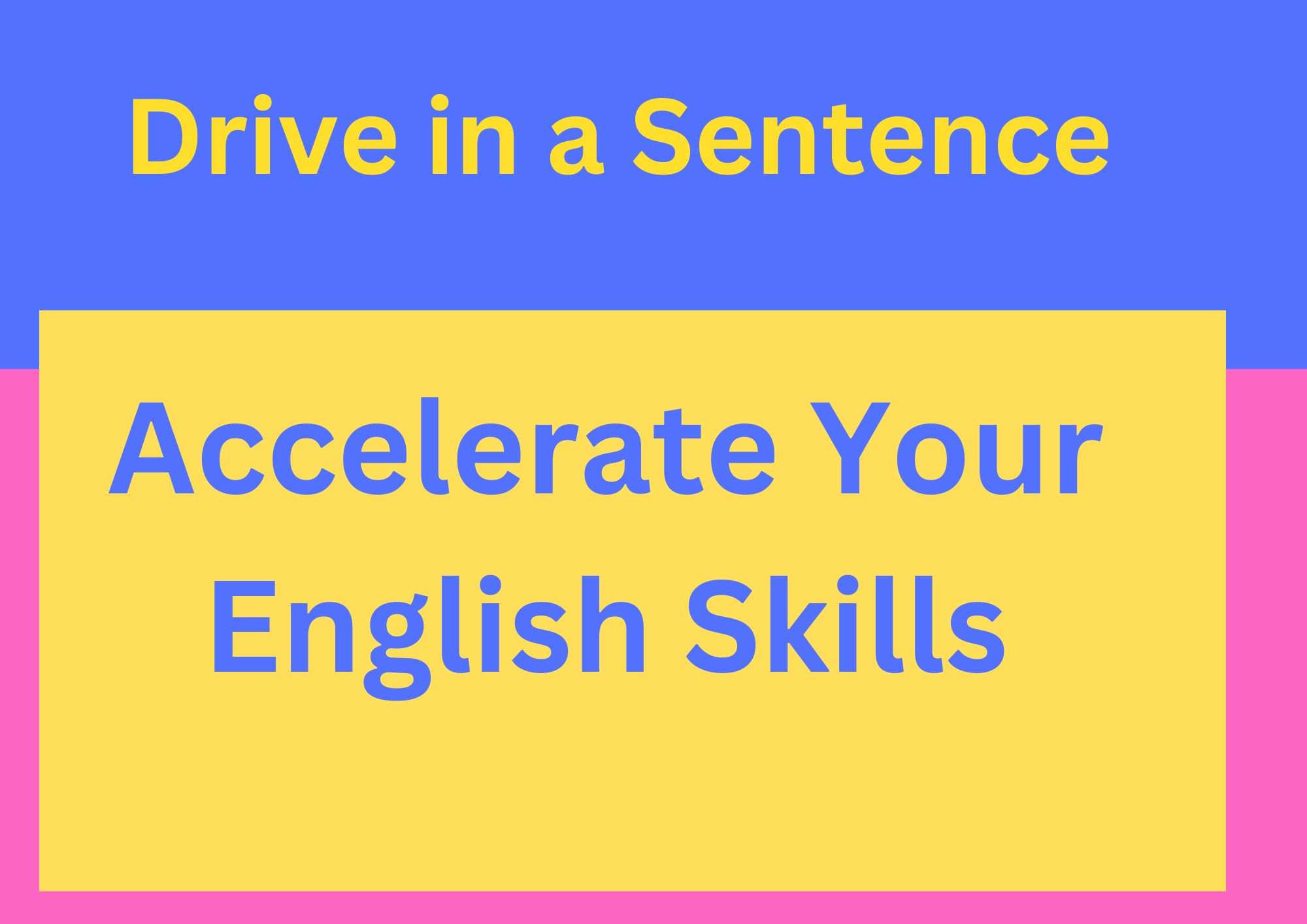 Accelerate Your English Skills Drive in a Sentence