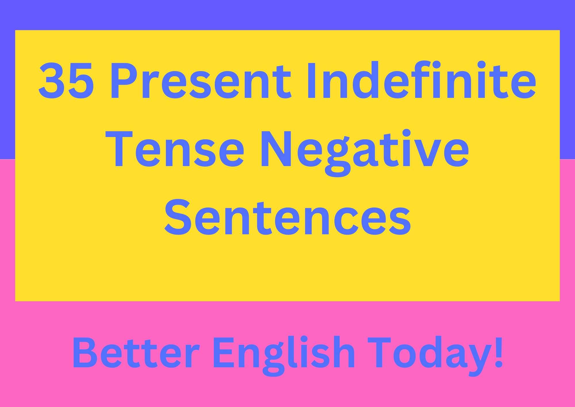 50 sentences of present indefinite tense negative