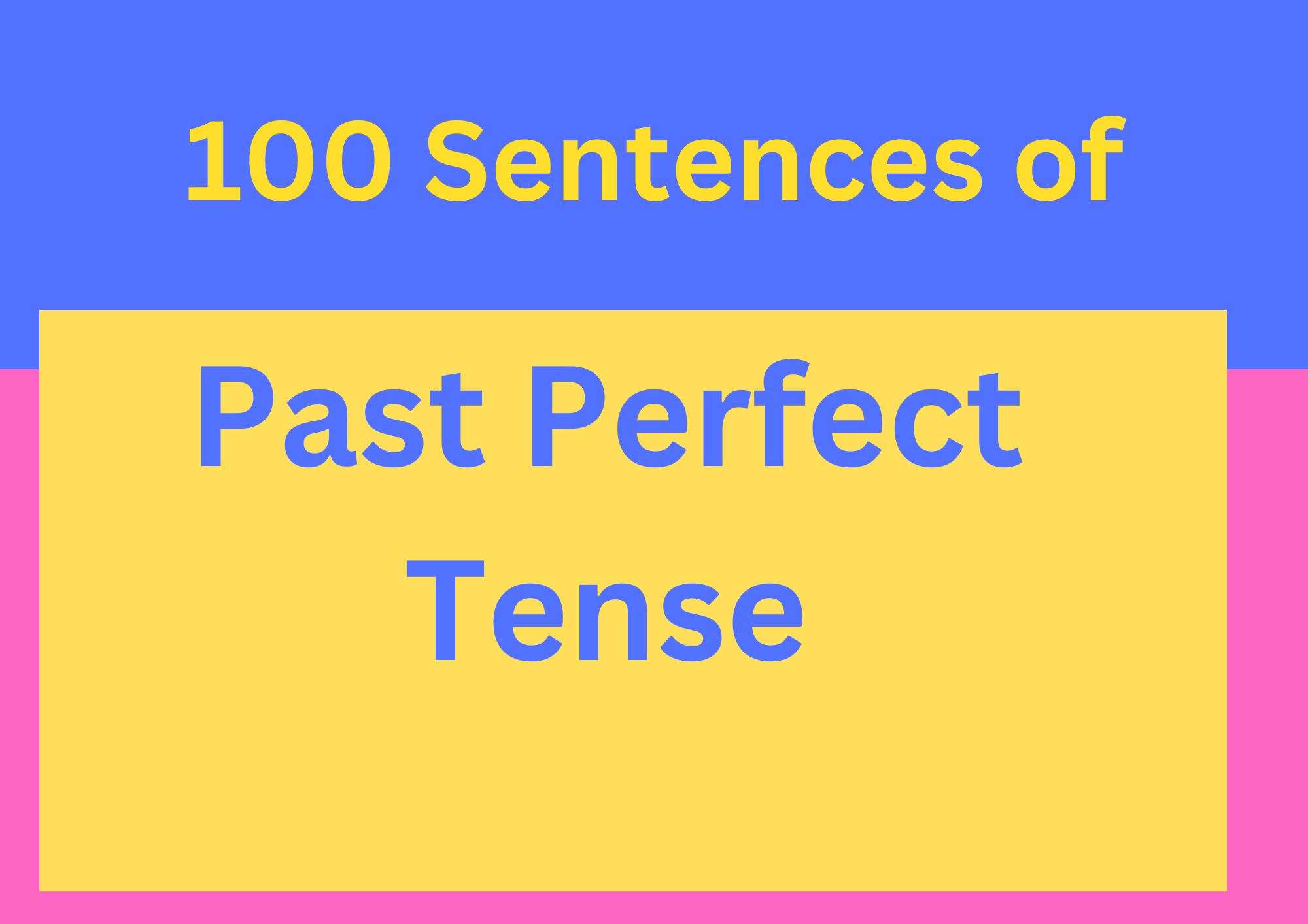 100 Sentences of Past Perfect Tense: Better Grammar Now!