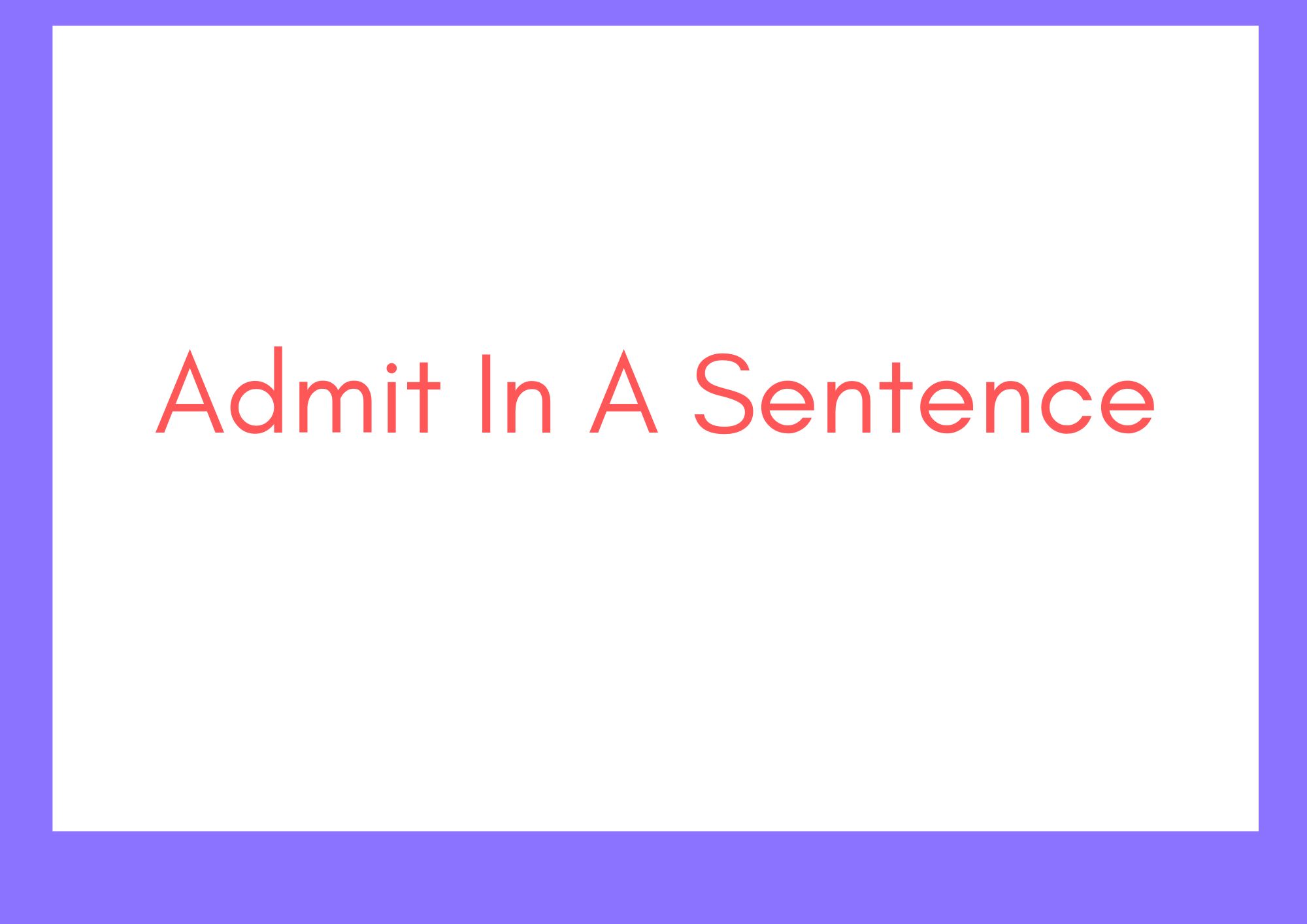 Admit In A Sentence