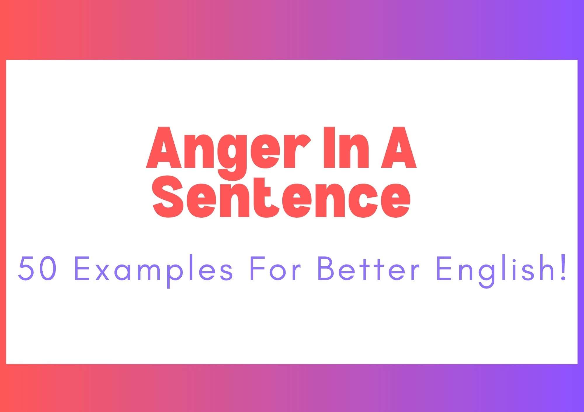 Anger In A Sentence 50 Examples For Better English 