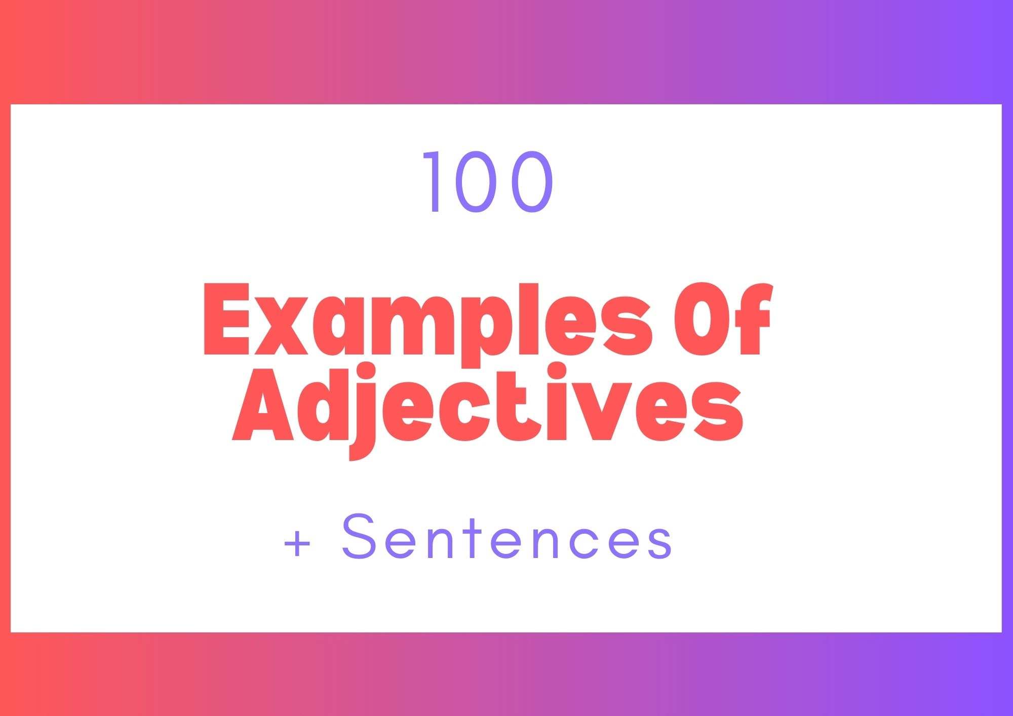 100 Examples Of Adjectives + Example Sentences For Better English