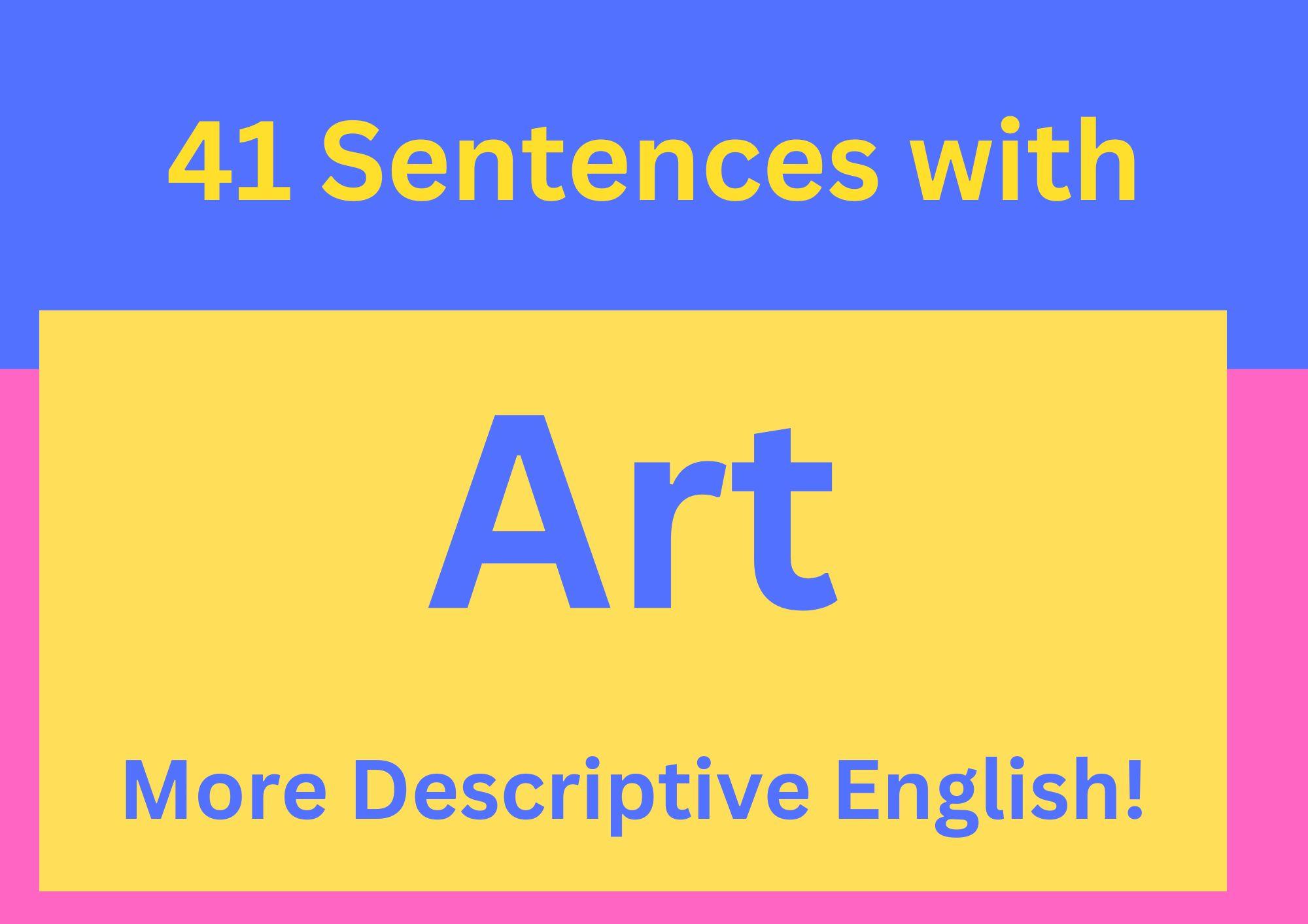 41 Sentences With Art For More Descriptive English!