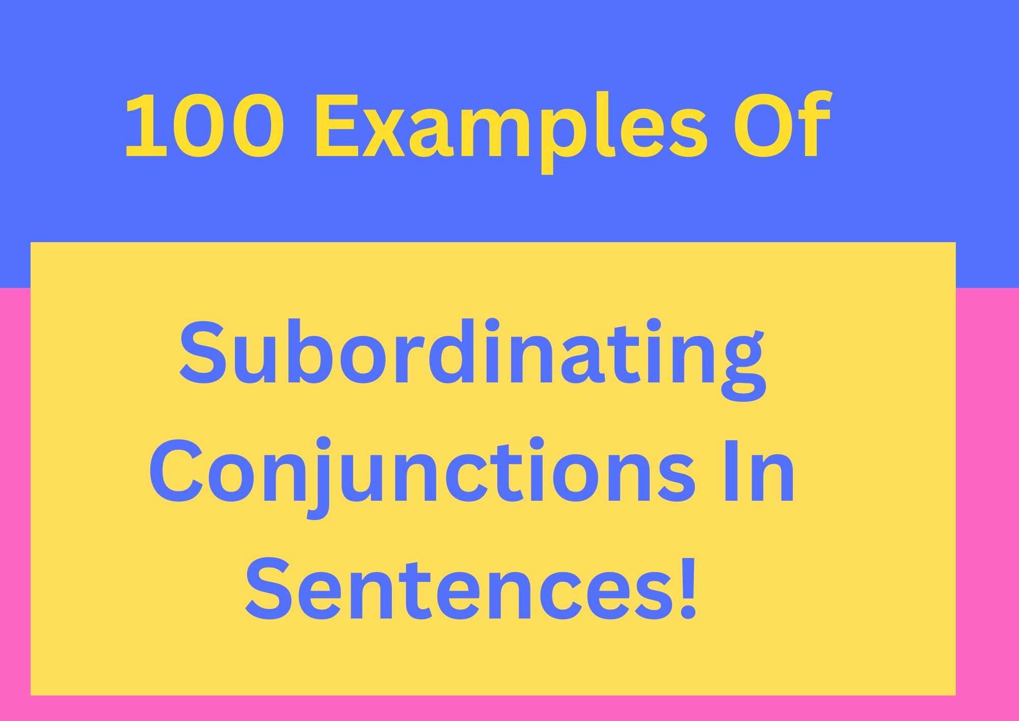 100 Examples Of Subordinating Conjunctions In Sentences!