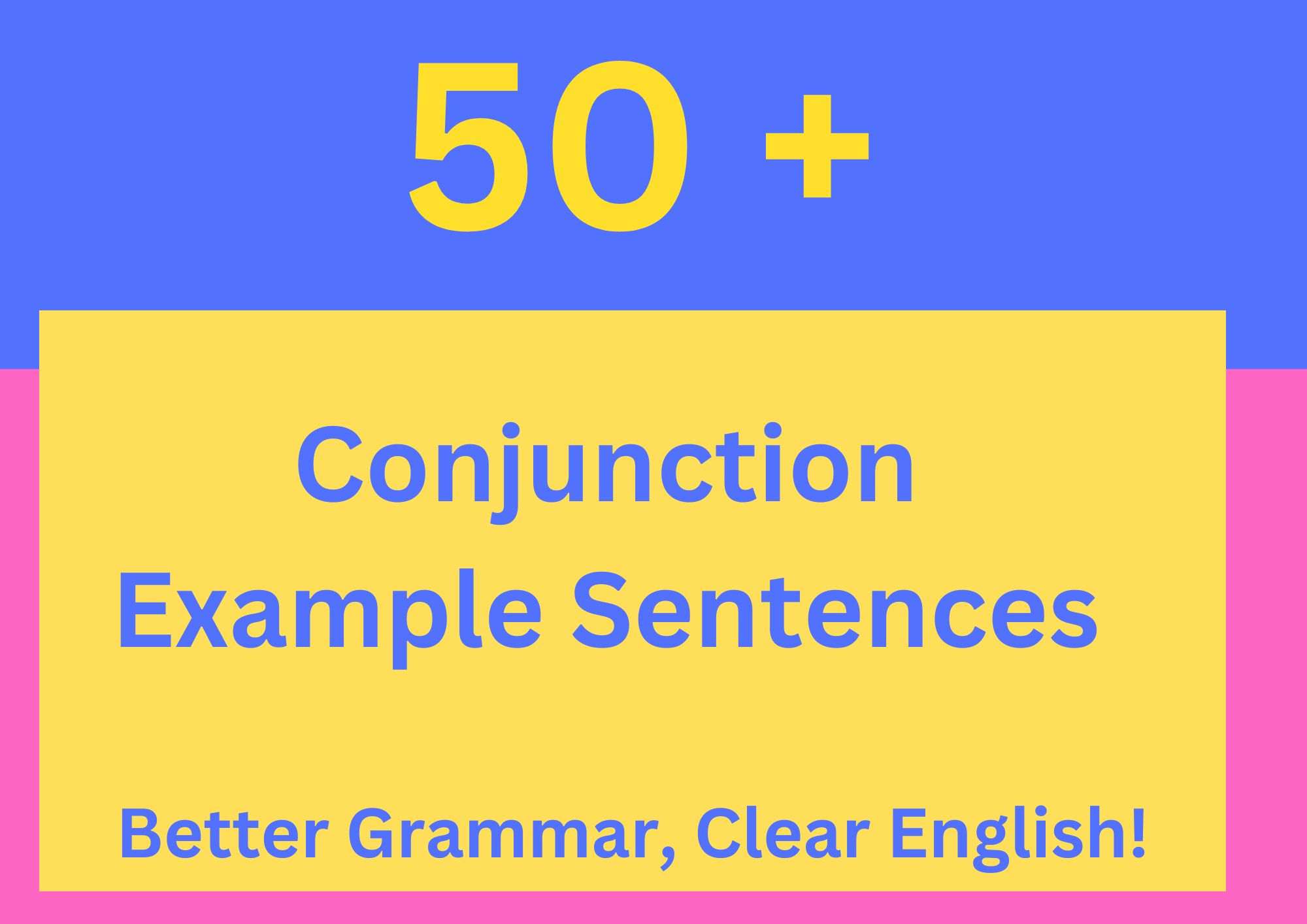 50 Conjunction Example Sentences: Better Grammar, Clear English!