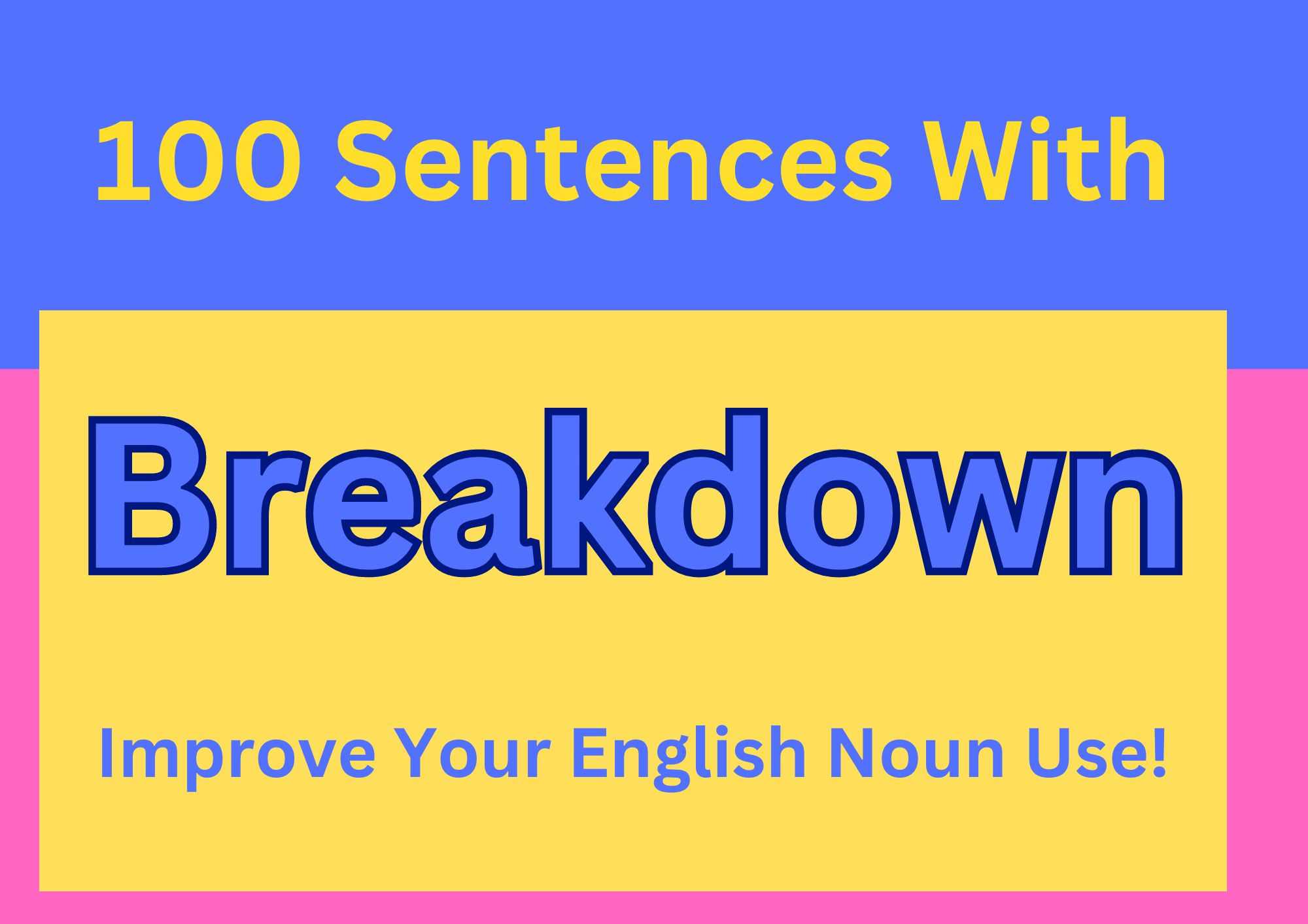 breakdown-in-a-sentence-100-examples-for-great-english